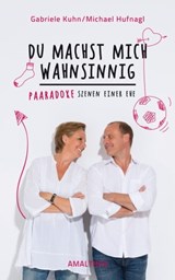 Du machst mich wahnsinnig - Gabriele Kuhn ; Michael Hufnagl - 9783902998835