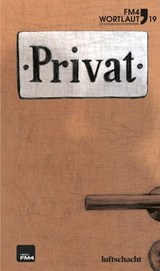 FM4 Wortlaut 19. Privat - Katherina Braschel ; Sophia Fritz ; Lukas Gmeiner ; Anita Hetzenauer ; Martin Peichl ; Florian Schlederer ; Anna Schwingenschuh ; Julia Steinbichler ; Johanna Wohlgemuth ; Andrea Zipko - 9783903081758