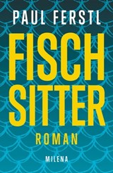 Fischsitter - Paul Ferstl - 9783903184398