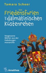 Von Friedensfurien und dalmatinischen Küstenrehen - Tamara Scheer - 9783903217324