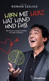 Hirn mit Herz hat Hand und Fuß - Dr. med. Roman Szeliga - 9783903217539