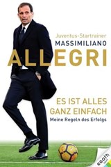 Es ist alles ganz einfach - Massimiiano Allegri - 9783903376199