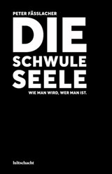 Die schwule Seele - Peter Fässlacher - 9783903422032
