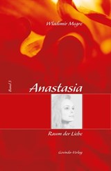 Anastasia, Band 3: Raum der Liebe - Wladimir Megre - 9783905831573