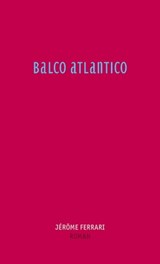 Balco Atlantico - Jérôme Ferrari - 9783905951264