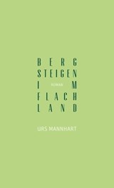Bergsteigen im Flachland - Urs Mannhart - 9783905951370