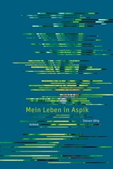 Mein Leben in Aspik - Steven Uhly - 9783905951523