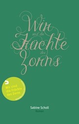 Wir sind die Früchte des Zorns - Sabine Scholl - 9783905951592
