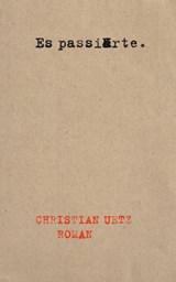Es passierte. - Christian Uetz - 9783905951684