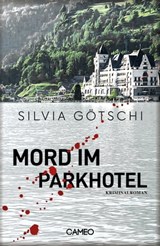 Mord im Parkhotel - Silvia Götschi - 9783906287744