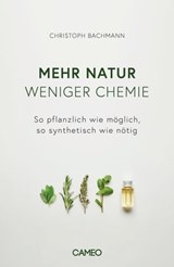 Mehr Natur, weniger Chemie - Christoph Bachmann - 9783906287911