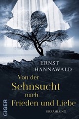 Von der Sehnsucht nach Frieden und Liebe - Ernst Hannawald - 9783906872858