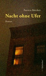 Nacht ohne Ufer - Patricia Büttiker - 9783906907406