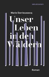 Unser Leben in den Wäldern - Marie Darrieussecq - 9783906910604