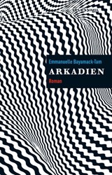 Arkadien - Emmanuelle Bayamack-Tam - 9783906910796