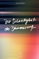Die Schnelligkeit der Dämmerung - Lea Catrina - 9783907238097