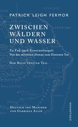 Zwischen Wäldern und Wasser - Patrick Leigh Fermor - 9783908778042