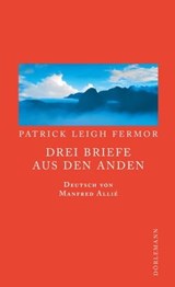 Drei Briefe aus den Anden - Patrick Leigh Fermor - 9783908778486