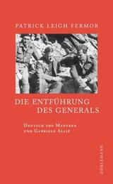 Die Entführung des Generals - Patrick Leigh Fermor - 9783908778677