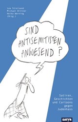 Sind Antisemitisten anwesend? - Katharina Greve ; Elias Hauck ; Bov Bjerg ; Charles Lewinsky ; Dana von Suffrin ; Alexander Estis ; Katja Berlin ; Franz Dobler ; Anselm Neft ; Susanne M. Riedel ; Ahne ; André Herzberg ; Rattelschneck ; Dmitrij Kapitelman ; Bettina Schipping ; Stefanie S - 9783910775190
