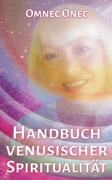 Handbuch venusischer Spiritualität - Omnec Onec ; Anja Schäfer - 9783910804234