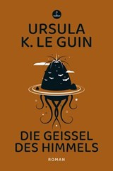 Die Geißel des Himmels - Ursula K. Le Guin - 9783910914278