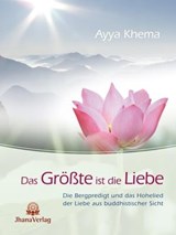Das Größte ist die Liebe - Ayya Khema - 9783931274689