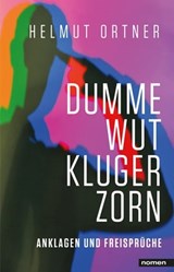 Dumme Wut. Kluger Zorn - Helmut Ortner - 9783939816546