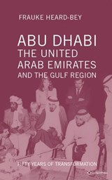 Abu Dhabi, the United Arab Emirates and the Gulf Region - Frauke Heard-Bey - 9783940924780