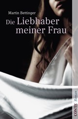Die Liebhaber meiner Frau - Martin Bettinger - 9783941657540