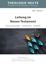 Leitung im Neuen Testament - Marcel Locher ; Mathias Nell ; Mattias C. Wolff ; Bernhard Olpen - 9783942001953