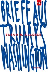 Briefe aus Trumps Washington - Susan B. Glasser - 9783942377201