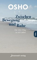 Zwischen Bewegung und Ruhe - Osho - 9783942502832