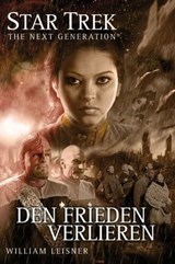 Star Trek - The Next Generation 06: Den Frieden verlieren - William Leisner - 9783942649858
