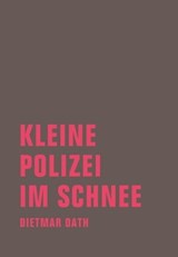 Kleine Polizei im Schnee - Dietmar Dath - 9783943167269
