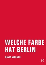 Welche Farbe hat Berlin - David Wagner - 9783943167528
