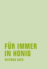Für immer in Honig - Dietmar Dath - 9783943167542