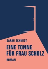 Eine Tonne für Frau Scholz - Sarah Schmidt - 9783943167948