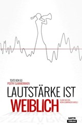 Lautstärke ist weiblich - Carmen Wegge ; Anna-Lena Obermoser ; Ninia LaGrande ; Marie Sanders ; Franziska Wilhelm ; Pauline Füg ; Dominique Macri ; Kaddi Cutz ; Anke Fuchs ; Lisa Christ ; Mieze Medusa ; Sira Busch ; Mona Harry ; Sarah Bosetti ; Yasmin Hafeth ; Fee ; Victoria Helen - 9783944035888