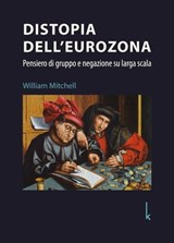 Distopia dell'eurozona - William Mitchell - 9783944203621