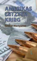 Amerikas letzter Krieg - Andrei Martyanov - 9783944203881