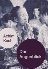 Der Augenblick - Achim Koch - 9783944359564
