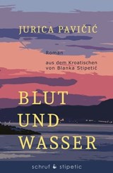 Blut und Wasser - Jurica Pavičič - 9783944359595