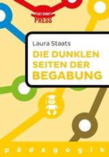 Die dunklen Seiten der Begabung - Laura Staats - 9783944479927