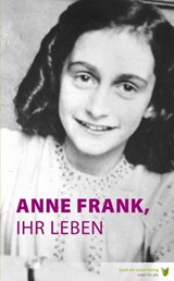 Anne Frank, ihr Leben - Marian Hoefnagel - 9783944668130