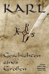 Karl - Geschichten eines Großen - Dietmar Kottmann ; Henning Mützlitz ; Christian Lange ; Martina Kempff ; Christian Vogt ; Frank Schablewski ; Anja Grevener ; Andeas J. Schulte ; Günter Krieger - 9783945025246