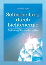 Selbstheilung durch Lichtenergie - Barbara Wren - 9783945574126