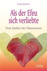 Als der Efeu sich verliebte - Sonja Spitteler - 9783945574430