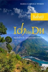 Babaji - Ich bin Du - Maria-Gabriele Wosien - 9783945574553