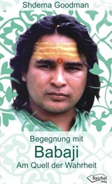 Babaji - Am Quell der Wahrheit - Shdema Goodman - 9783945574577